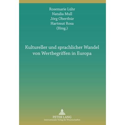 Kultureller und sprachlicher Wandel von Wertbegriffen in Europa, Taschenbuch von , Peter Lang GmbH, Internationaler Verlag der Wissenschaften,