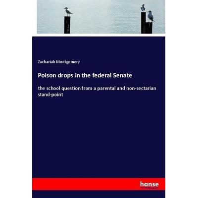 Poison drops in the federal Senate, Taschenbuch von Zachariah Montgomery, Hansebooks, 978-3-337-15325-0