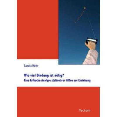 Wie viel Bindung ist nötig?, Taschenbuch von Sandra Höfer, Tectum Wissenschaftsverlag, 978-3-8288-2436-2