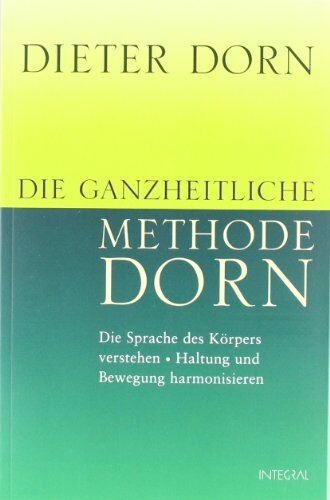 Dieter Dorn - Die ganzheitliche Methode Dorn: Die Sprache des Körpers verstehen. Haltung und Bewegung harmonisieren - Preis vom 09.10.2026 07:28:09 h