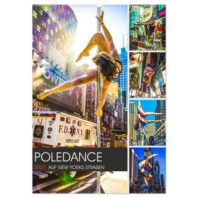 Poledance auf New Yorks Straßen (Wandkalender 2027 DIN A2 hoch), CALVENDO Monatskalender