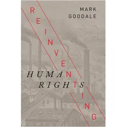 Reinventing Human Rights, Sachbücher von Mark Goodale