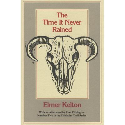 The Time It Never Rained, Taschenbuch von Elmer Kelton, Texas Christian University Press, 978-0-912646-89-3
