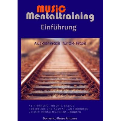 Music Mentaltraining / Einführung in das Music Mentaltraining, Taschenbuch von Domenico Russo Antunez, Epubli, 978-3-7549-5853-7