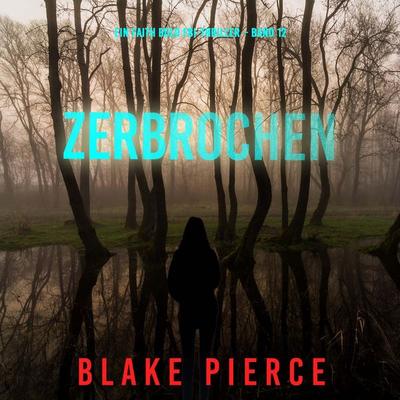 Zerbrochen (Ein Faith Bold FBI-Thriller – Band 12) - Blake Pierce, Audio, 9798341596801