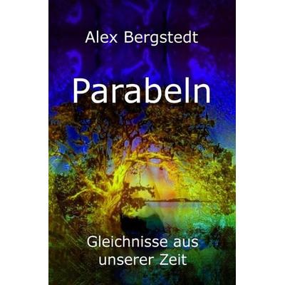 Parabeln, Taschenbuch von Alex Bergstedt, Epubli, 978-3-7531-7650-5