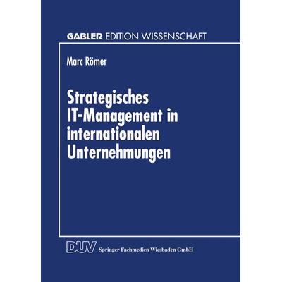 Strategisches IT-Management in internationalen Unternehmungen, Taschenbuch von Marc Römer, Deutscher Universitätsverlag, 978-3-8244-6646-7