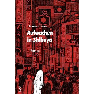 Aufwachen in Shibuya, Taschenbuch von Anna Cima, KLAK Verlag, 978-3-948156-12-1