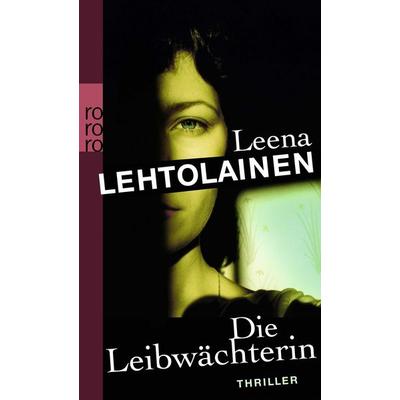 Die Leibwächterin / Leibwächterin-Trilogie Band 1, Taschenbuch von Leena Lehtolainen, Rowohlt Taschenbuch, 978-3-499-25604-2