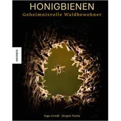Honigbienen - Geheimnisvolle Waldbewohner, Fachbücher von Jürgen Tautz, Ingo Arndt