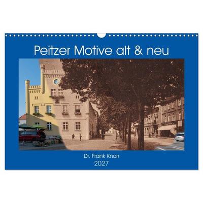 Peitzer Motive alt und neu (Wandkalender 2027 DIN A3 quer), CALVENDO Monatskalender