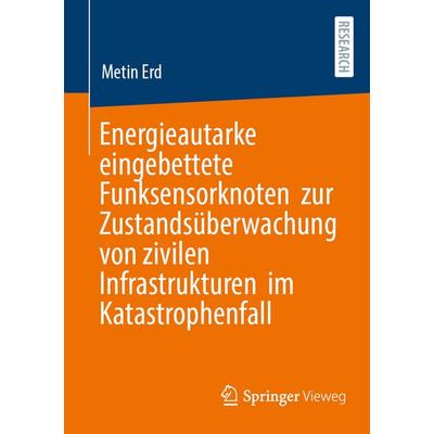 Energieautarke eingebettete Funksensorknoten zur Zustandsüberwachung von zivilen Infrastrukturen im Katastrophenfall, Taschenbuch von Metin Erd,
