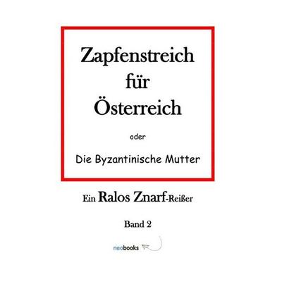 Zapfenstreich für Österreich, Taschenbuch von Ralos Znarf, Epubli, 978-3-7485-3450-1