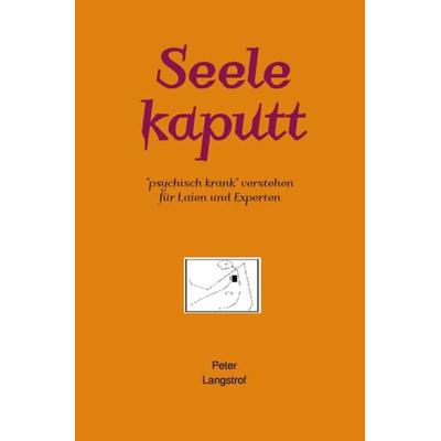 Seele kaputt, Taschenbuch von Peter Langstrof, Epubli, 978-3-7467-7718-4