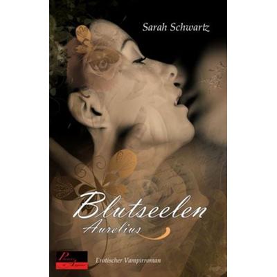 Blutseelen 02: Aurelius, Paperback von Sarah Schwartz, Plaisir d'Amour Verlag