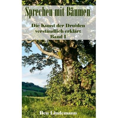 Sprechen mit Bäumen, Taschenbuch von Ben Lindemann, Lindemann, 978-3-906035-02-4