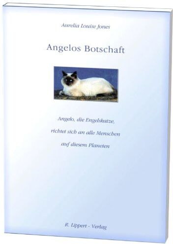 Jones, Aurelia Louise - Angelos Botschaft: Angelo, die Engelskatze, richtet sich an alle Menschen auf diesem Planeten - Preis vom 17.10.2026 19:25:27 h