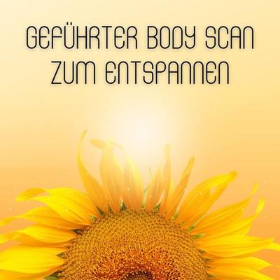 Geführter Body Scan zum Entspannen: Bodyscan & Körperwahrnehmung - Bodyscan-Body Scan-Körperwahrnehmung, Audio, 9783948561116