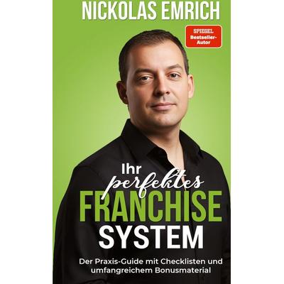 Ihr perfektes Franchise-System, Gebundene Ausgabe von Nickolas Emrich, BoD - Books on Demand
