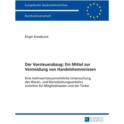 Der Vorsteuerabzug: Ein Mittel zur Vermeidung von Handelshemmnissen, Fachbücher von Engin Karabulut