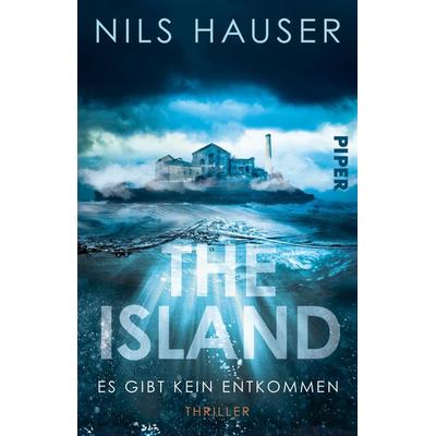 The Island – Es gibt kein Entkommen, Taschenbuch von Nils Hauser, Piper Taschenbuch, 978-3-492-32018-4