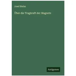 Über die Tragkraft der Magnete, Belletristik von Josef Stefan
