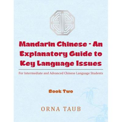 Mandarin Chinese-An Explanatory Guide to Key Language Issues, Taschenbuch von Orna Taub, Partridge Singapore, 978-1-4828-3278-5