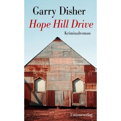 Hope Hill Drive, Gebundene Ausgabe von Garry Disher, Unionsverlag