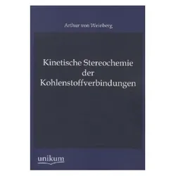 Kinetische Stereochemie der Kohlenstoffverbindungen, Fachbücher von Arthur von Weinberg