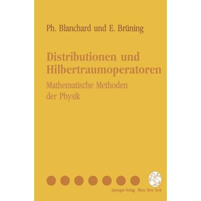 Distributionen und Hilbertraumoperatoren, Taschenbuch von Philippe Blanchard,Erwin Brüning, Springer Wien, 978-3-211-82507-5