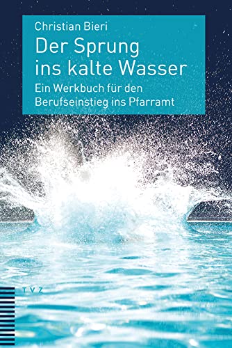 Christian Bieri - Der Sprung ins kalte Wasser: Ein Werkbuch für den Berufseinstieg ins Pfarramt - Preis vom 14.10.2026 23:07:16 h