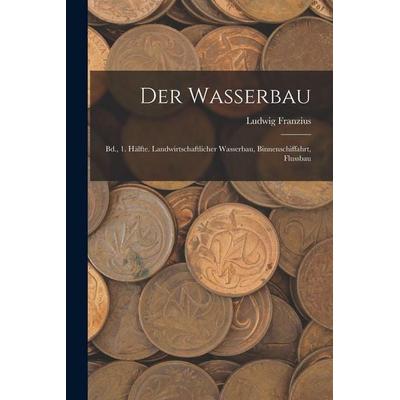 Der Wasserbau, Taschenbuch von Ludwig Franzius, Legare Street Press, 978-1-01-905567-0