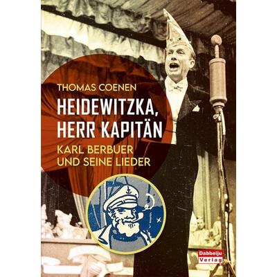 Heidewitzka, Herr Kapitän - Karl Berbuer und seine Lieder -