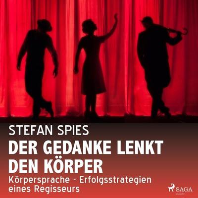 Der Gedanke lenkt den Körper - Stefan Spies, Audio, 9788726863130