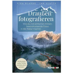 Draussen fotografieren, Ratgeber von Sina Blanke, Jan Glatte