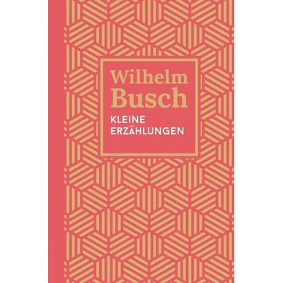 Kleine Erzählungen, Gebundene Ausgabe von Wilhelm Busch, Christliche Literaturverbreitung, 978-3-86699-665-6