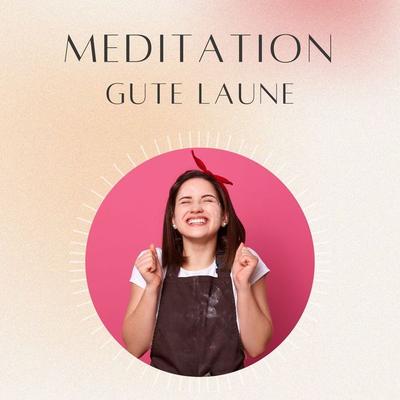 Meditation: Gute Laune - Daniel Hoch, Audio, 4070169080768