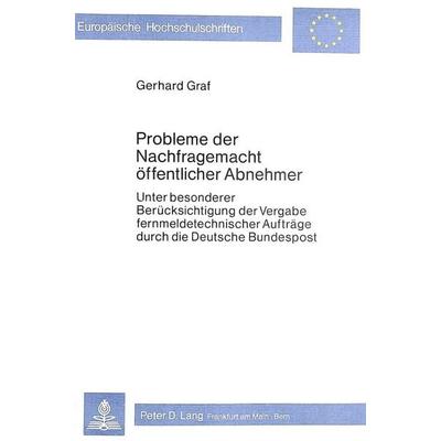 Probleme der Nachfragemacht öffentlicher Abnehmer, Taschenbuch von Gerhard Graf, Peter Lang GmbH, Internationaler Verlag der Wissenschaften,