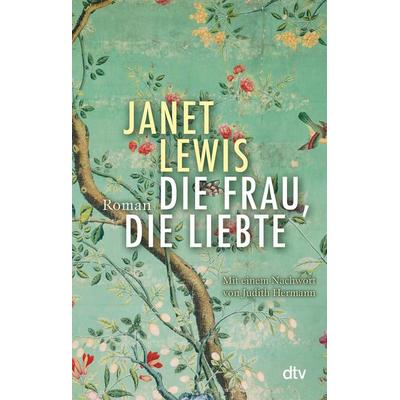 Die Frau, die liebte, Taschenbuch von Janet Lewis, dtv