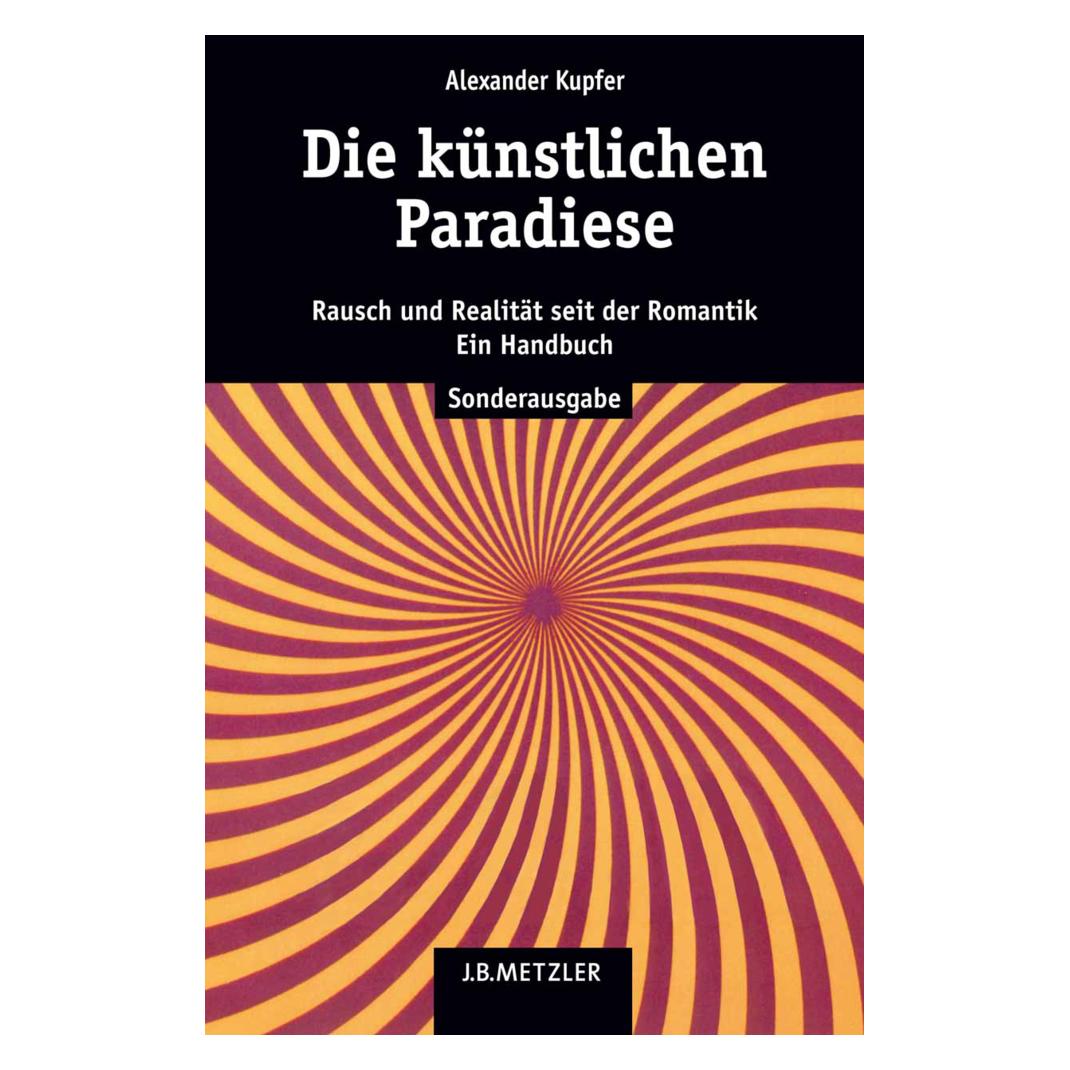 J.B. Metzler Die künstlichen Paradiese (Deutsch, Softcover, Alexander Kupfer) (7499322)