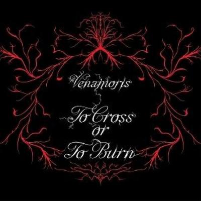 To Cross Or To Burn - Venamoris, CD