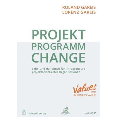 Projekt. Programm. Change., Gebundene Ausgabe von Roland Gareis,Lorenz Gareis, C.H. Beck, 978-3-406-71342-2