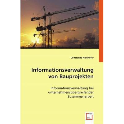 Niedhöfer, C: Informationsverwaltung von Bauprojekten, Taschenbuch von Constanze Niedhöfer, VDM, 978-3-639-01966-7