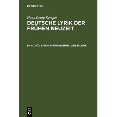 Barock-Humanismus: Liebeslyrik, Gebundene Ausgabe von Hans-Georg Kemper, De Gruyter, 978-3-484-10870-7