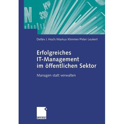 Erfolgreiches IT-Management im öffentlichen Sektor, Taschenbuch von Detlev J. Hoch,Markus Klimmer,Peter Leukert, Betriebswirtschaftlicher Verlag
