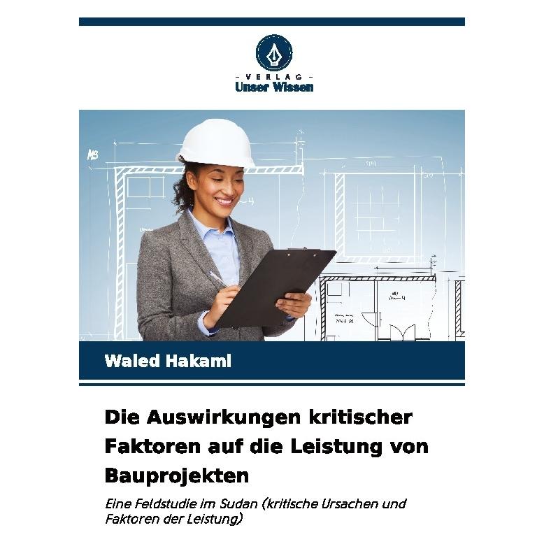 Bod Die Auswirkungen kritischer Faktoren auf die Leistung von Bauprojekten (Deutsch, Softcover, Waled Hakami) (57217565)