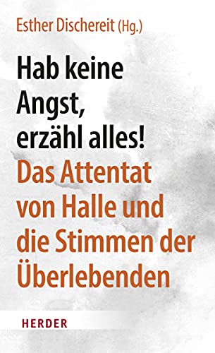 Esther Dischereit - Hab keine Angst, erzähl alles!: Das Attentat von Halle und die Stimmen der Überlebenden - Preis vom 09.10.2026 07:28:09 h