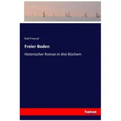 Freier Boden, Belletristik von Karl Frenzel