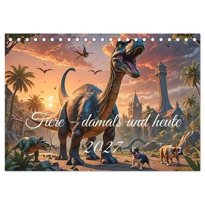 Tiere - damals und heute (Tischkalender 2027 DIN A5 quer), CALVENDO Monatskalender