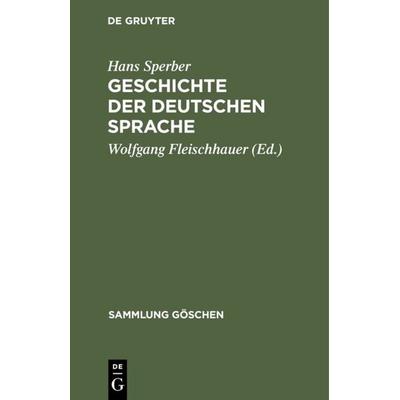 Geschichte der deutschen Sprache, Gebundene Ausgabe von Hans Sperber, De Gruyter Oldenbourg, 978-3-11-101127-1